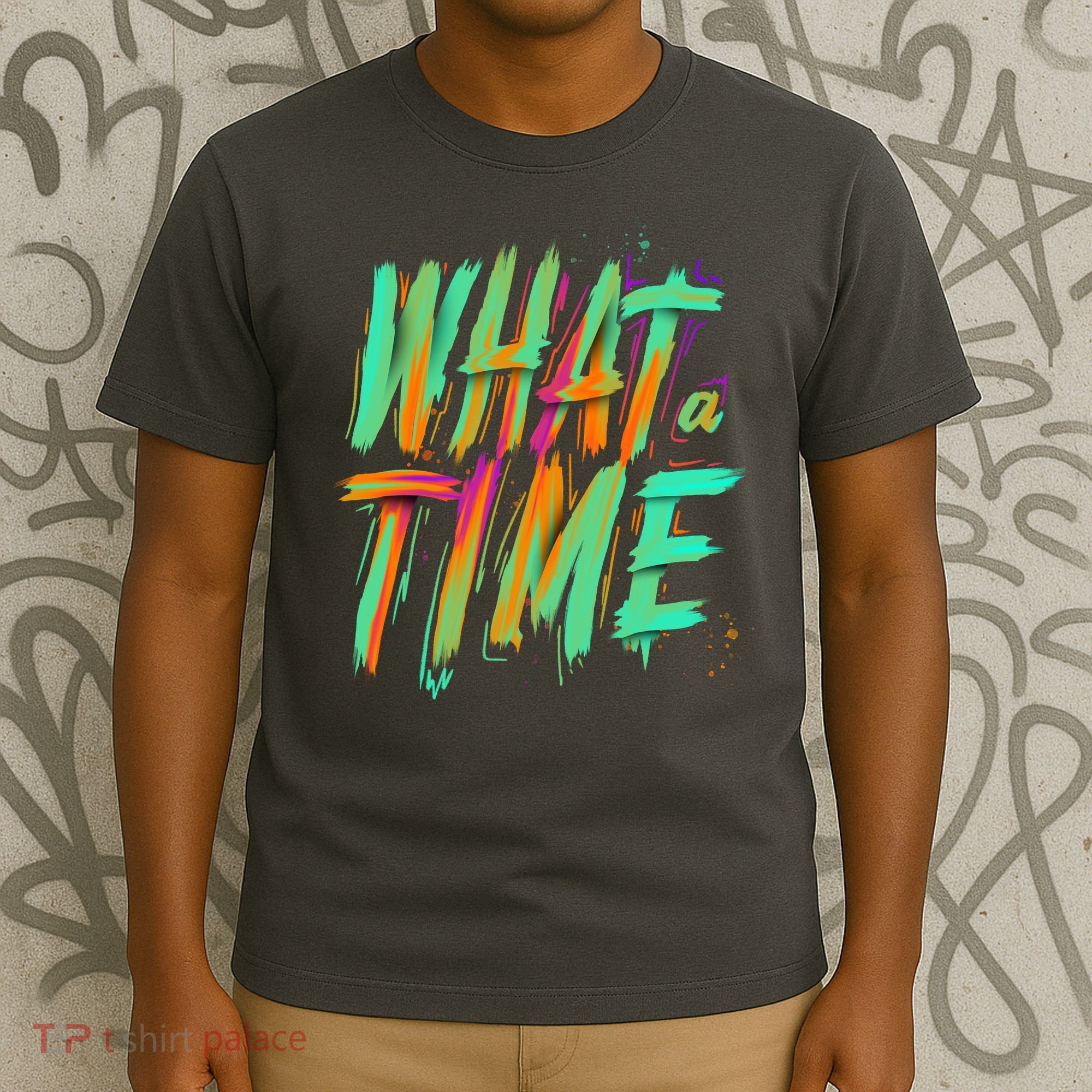 What A Time T-Shirt