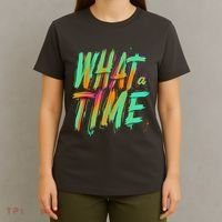 What A Time T-Shirt thumb 4