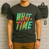 What A Time T-Shirt thumb 6