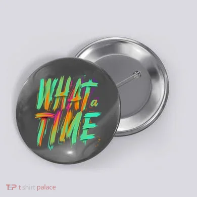 What A Time Button