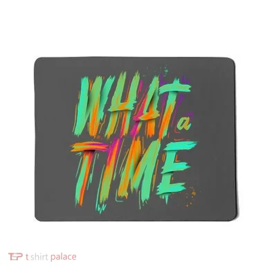 What A Time Mousepad