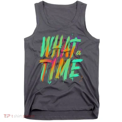 What A Time Tank Top