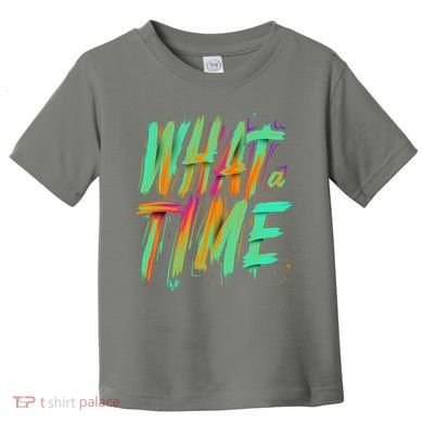 What A Time Toddler T-Shirt