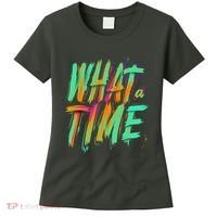 What A Time Women's T-Shirt thumb 0