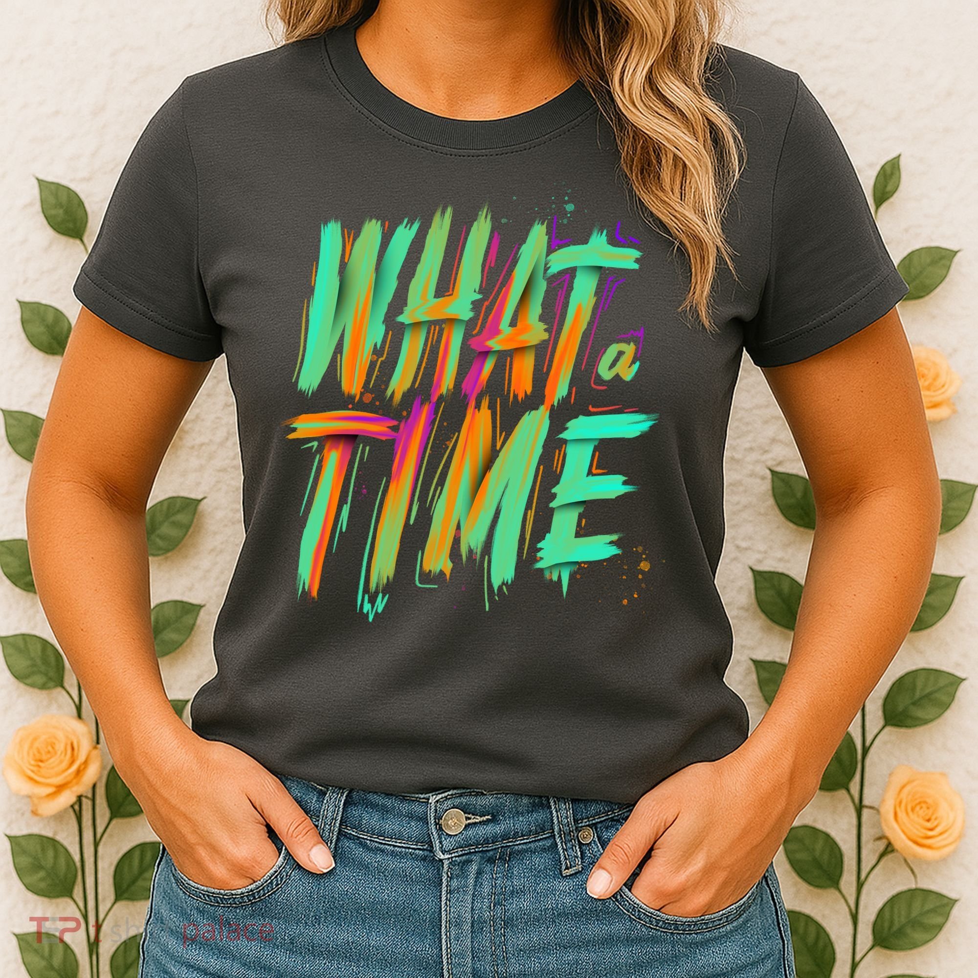 What A Time Women's T-Shirt