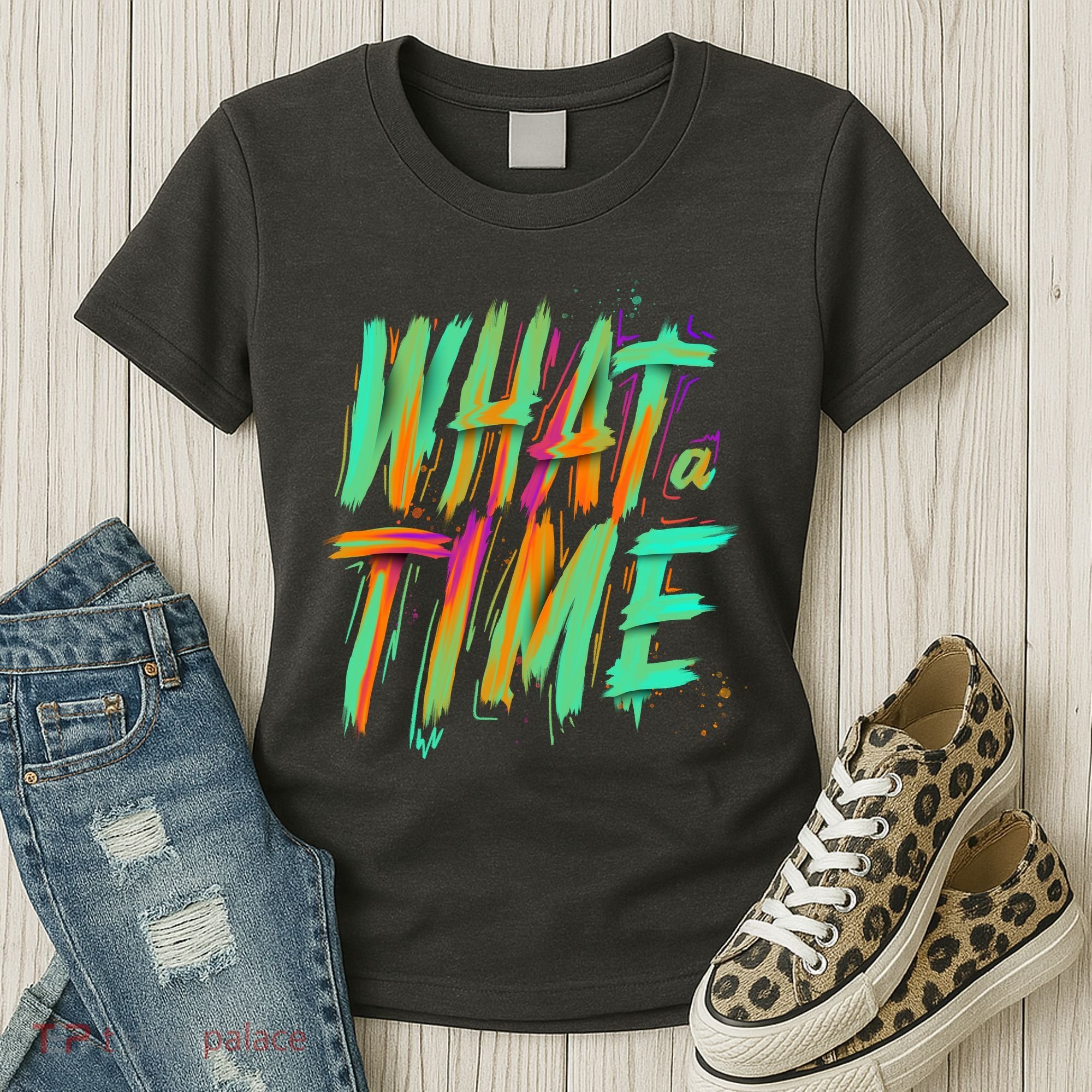 What A Time Women's T-Shirt