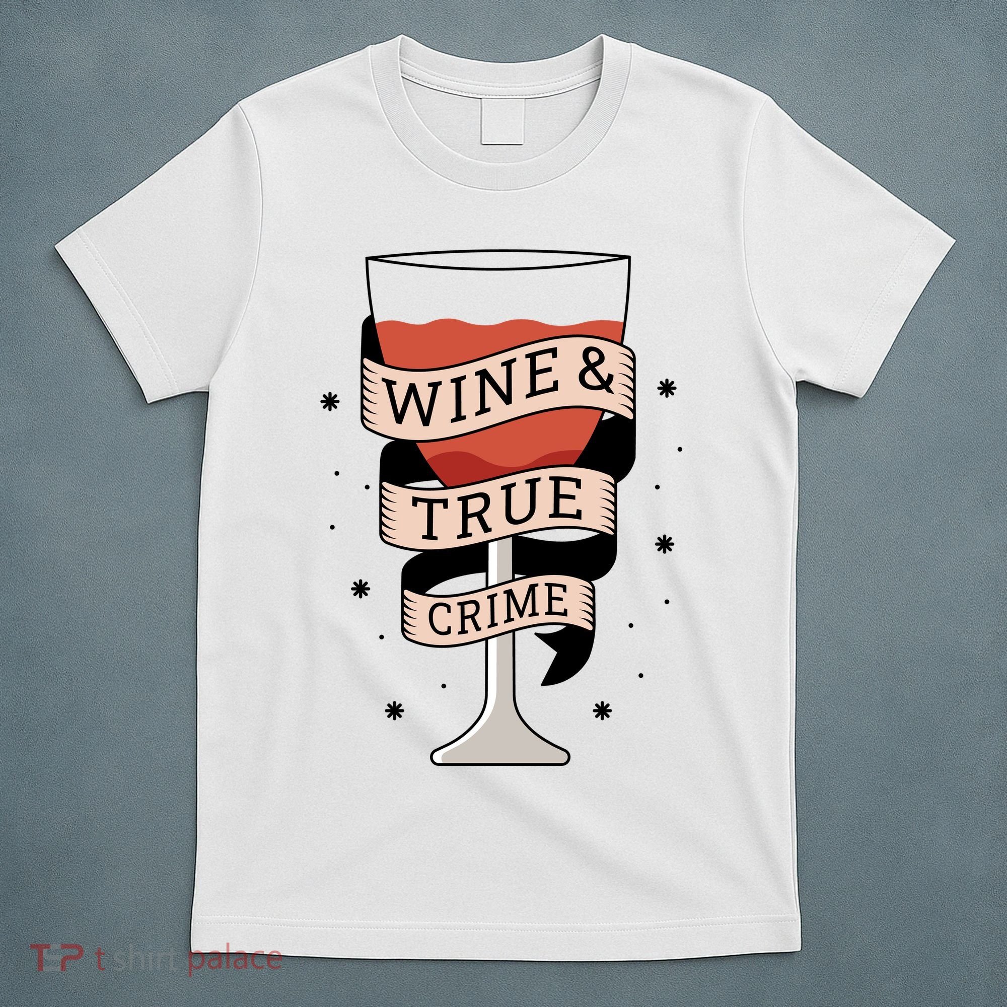 Wine And True Crime T-Shirt