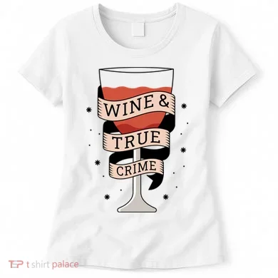 Wine And True Crime Women's T-Shirt