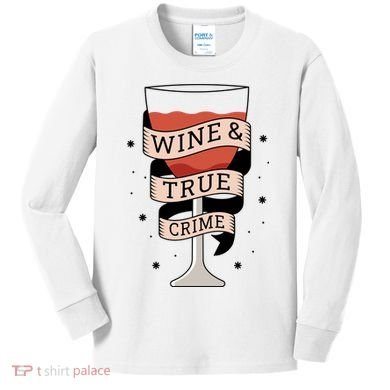 Wine And True Crime Kids Long Sleeve Shirt