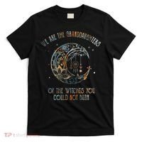 We Are The Granddaughters Of The Witches You Could Not Burn T-Shirt thumb 0