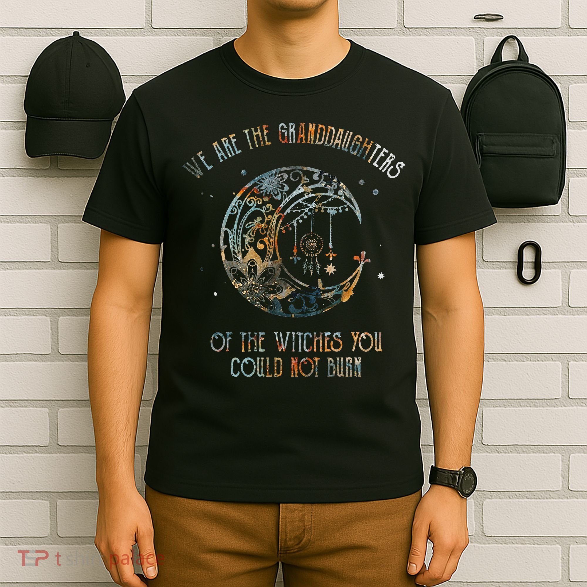 We Are The Granddaughters Of The Witches You Could Not Burn T-Shirt