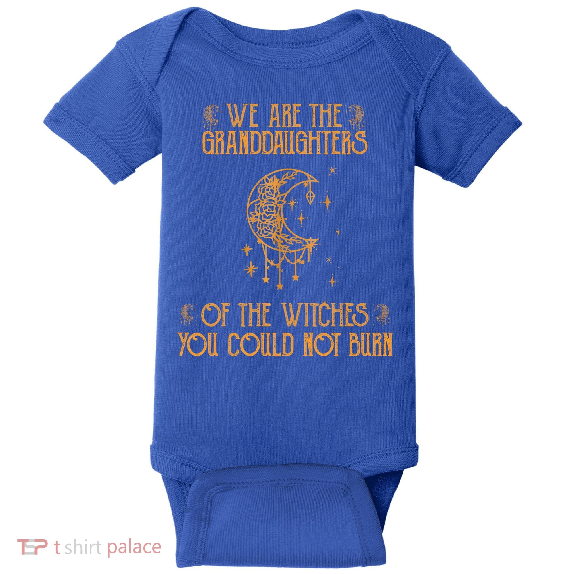We Are The Granddaughters Of The Witches You Could Not Burn Gift Baby Bodysuit