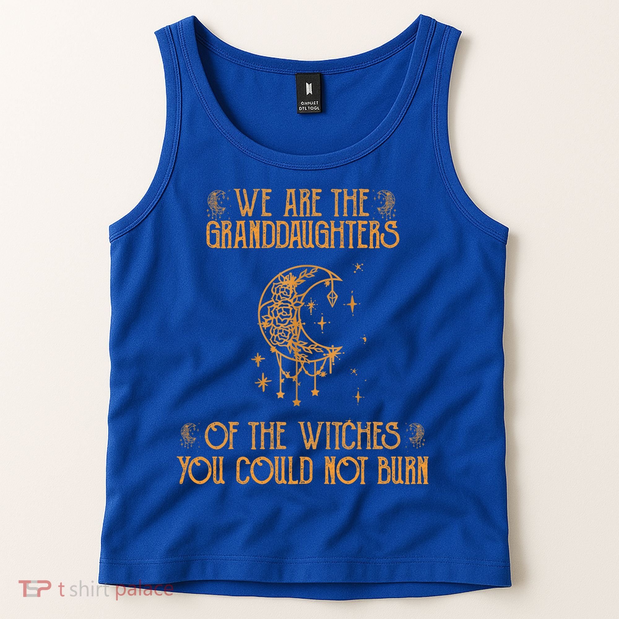 We Are The Granddaughters Of The Witches You Could Not Burn Gift Tank Top