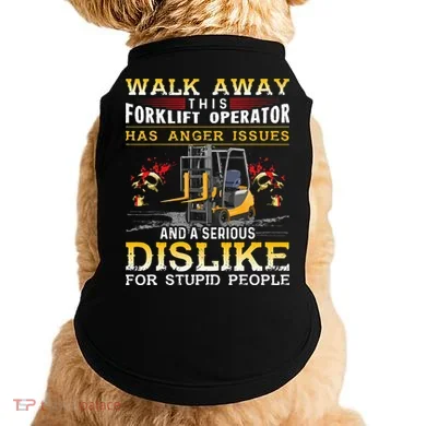 Walk Away This Forklift Operator Forklift Operator Doggie Tank