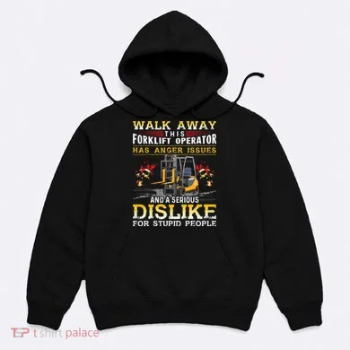 Walk Away This Forklift Operator Forklift Operator Hoodie