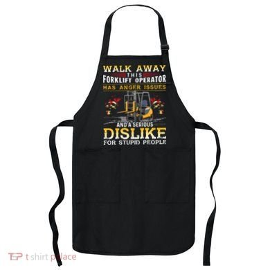Walk Away This Forklift Operator Forklift Operator Apron