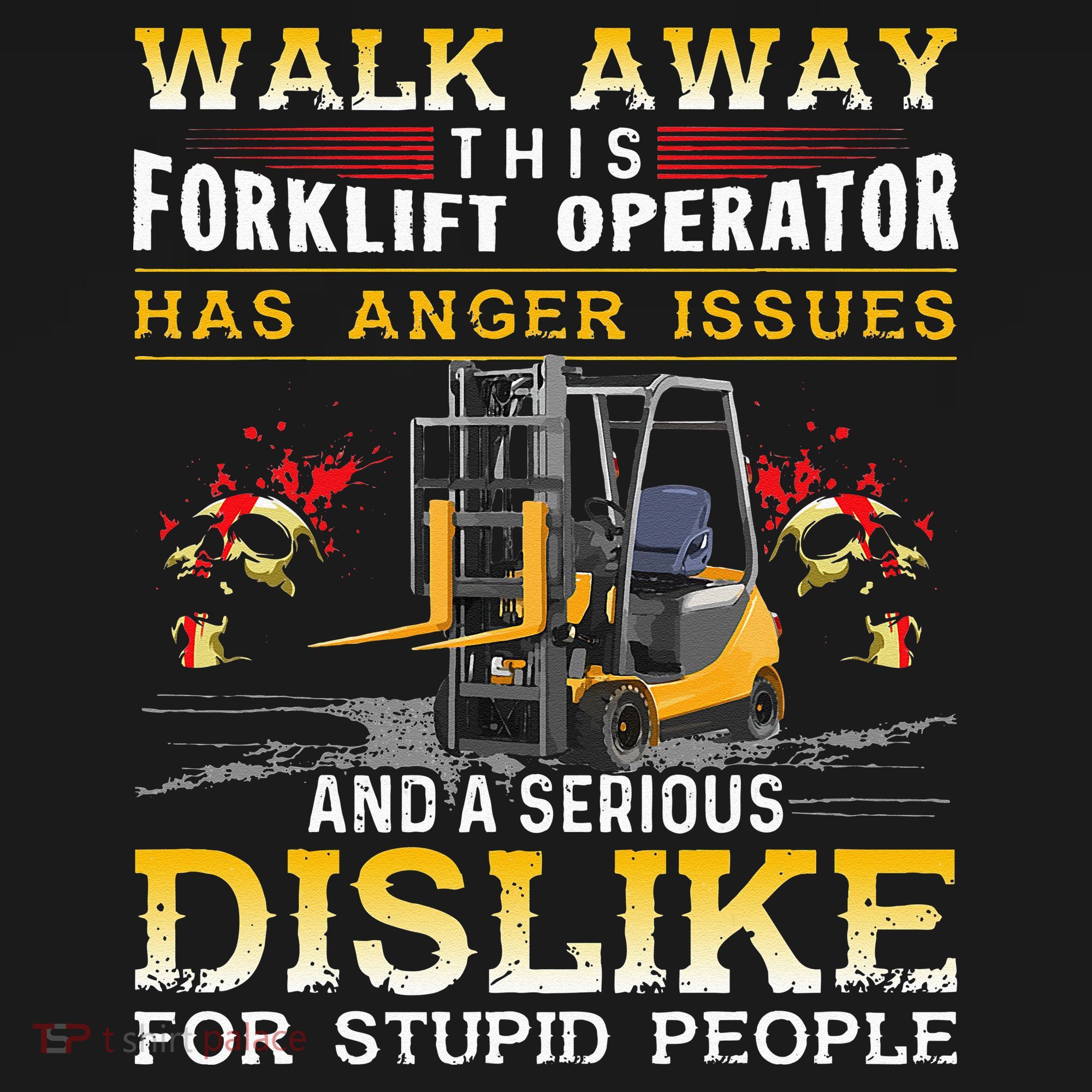 Walk Away This Forklift Operator Forklift Operator T-Shirt