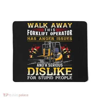 Walk Away This Forklift Operator Forklift Operator Mousepad