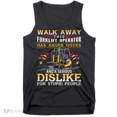 Walk Away This Forklift Operator Forklift Operator Tank Top