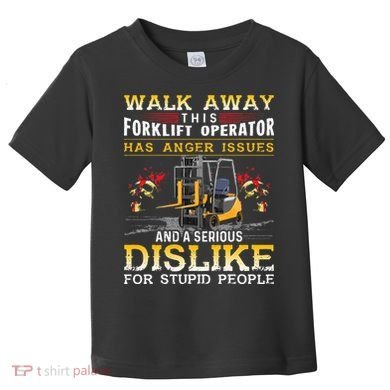 Walk Away This Forklift Operator Forklift Operator Toddler T-Shirt
