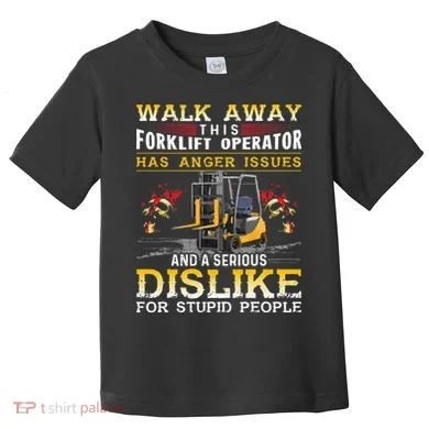 Walk Away This Forklift Operator Forklift Operator Toddler T-Shirt