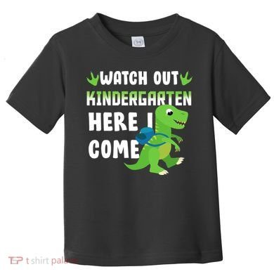Watch Out Kindergarten Here I Come Toddler T-Shirt