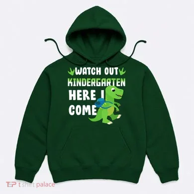 Watch Out Kindergarten Here I Come Hoodie