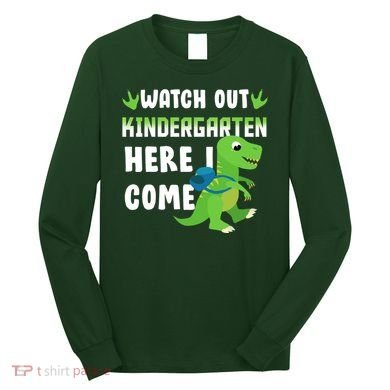 Watch Out Kindergarten Here I Come Long Sleeve Shirt