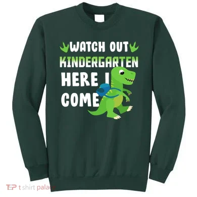 Watch Out Kindergarten Here I Come Sweatshirt