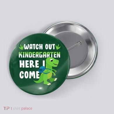 Watch Out Kindergarten Here I Come Button