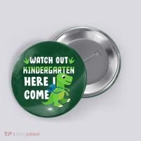 Watch Out Kindergarten Here I Come Button thumb 0