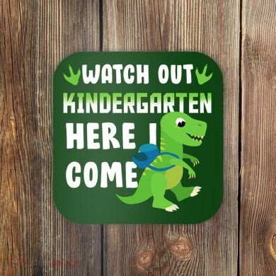 Watch Out Kindergarten Here I Come Coaster