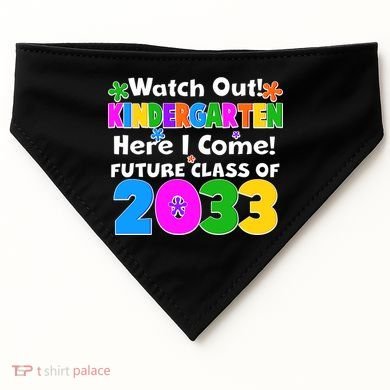 Watch Out! Kindergarten Here I Come! Future Class of 2033 USA-Made Doggie Bandana