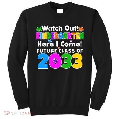 Watch Out! Kindergarten Here I Come! Future Class of 2033 Sweatshirt