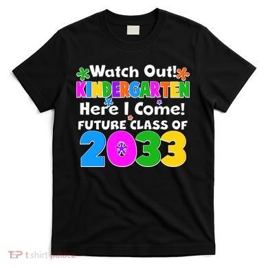 Watch Out! Kindergarten Here I Come! Future Class of 2033 T-Shirt