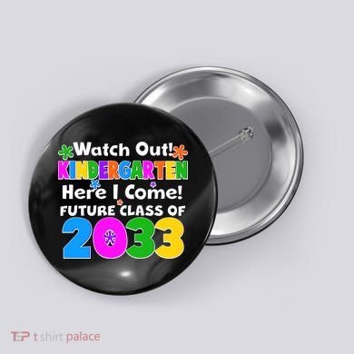 Watch Out! Kindergarten Here I Come! Future Class of 2033 Button
