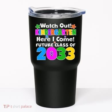 Watch Out! Kindergarten Here I Come! Future Class of 2033 Tumbler