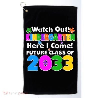 Watch Out! Kindergarten Here I Come! Future Class of 2033 Golf Towel