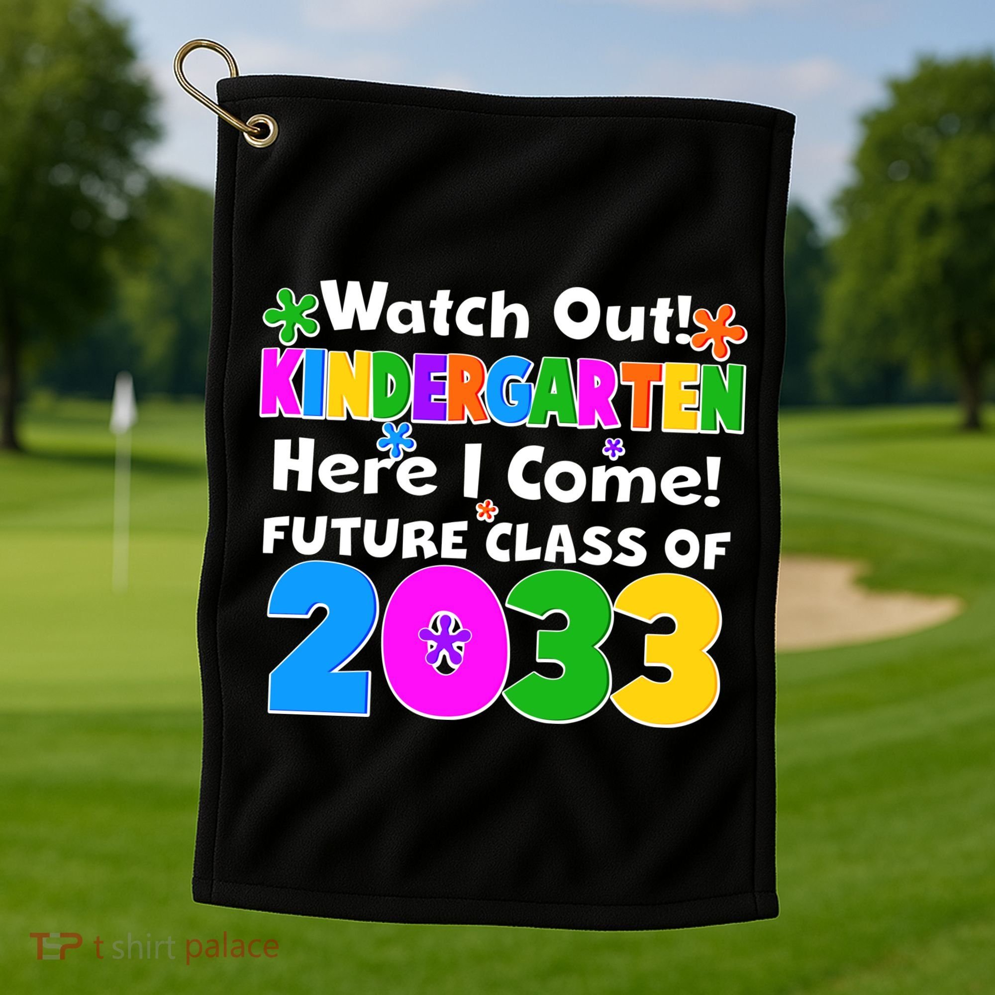 Watch Out! Kindergarten Here I Come! Future Class of 2033 Golf Towel