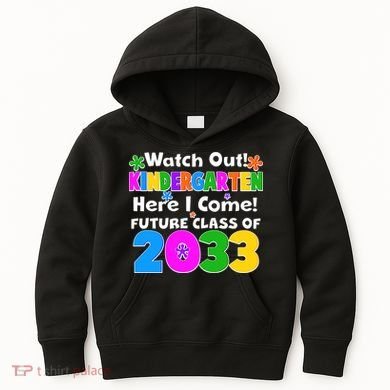 Watch Out! Kindergarten Here I Come! Future Class of 2033 Kids Hoodie