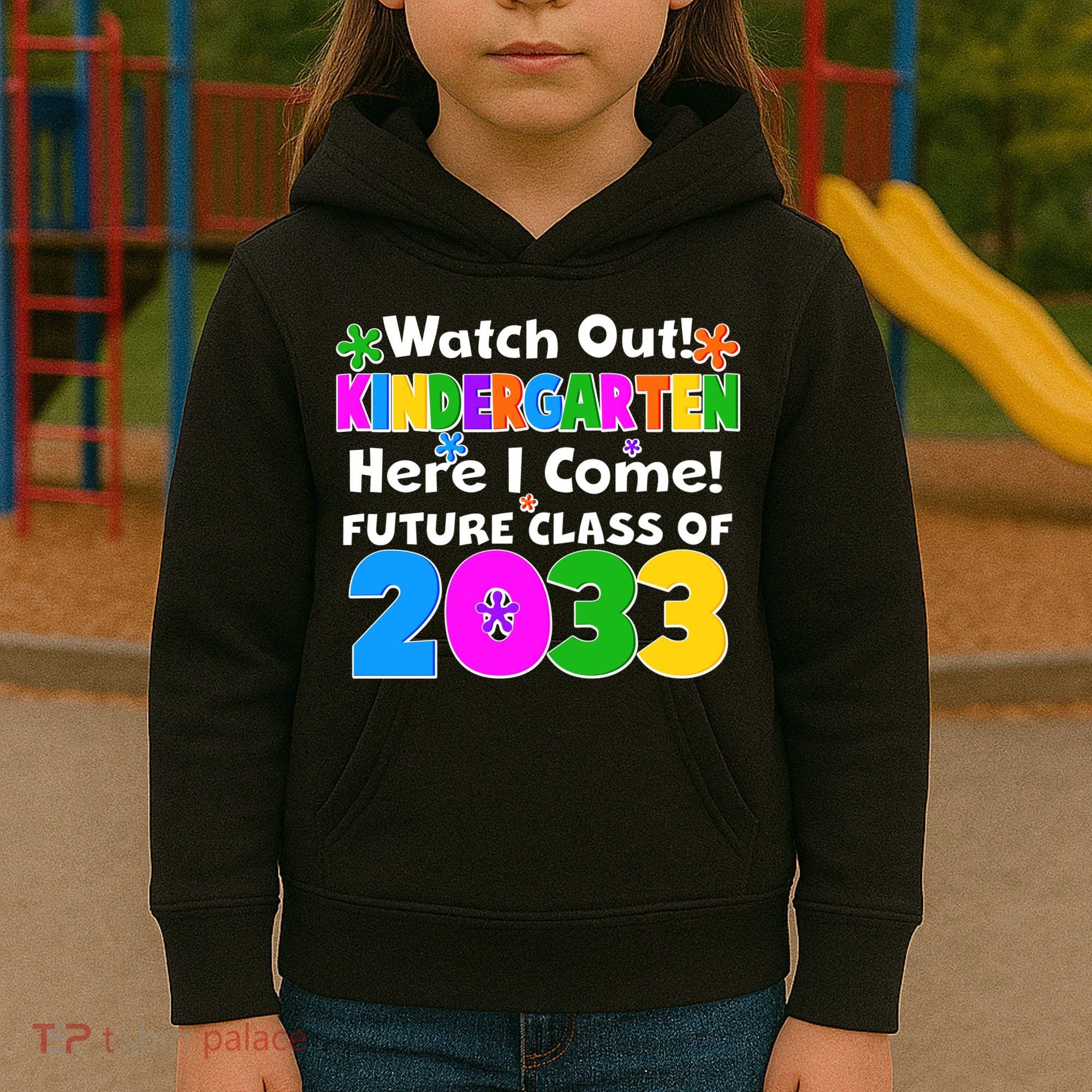 Watch Out! Kindergarten Here I Come! Future Class of 2033 Kids Hoodie