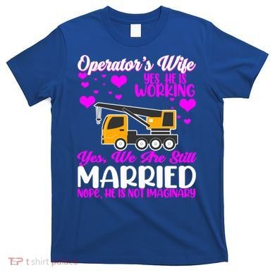 Wedding Anniversary Valentine's Day Mobile Crane Operator Gift T-Shirt