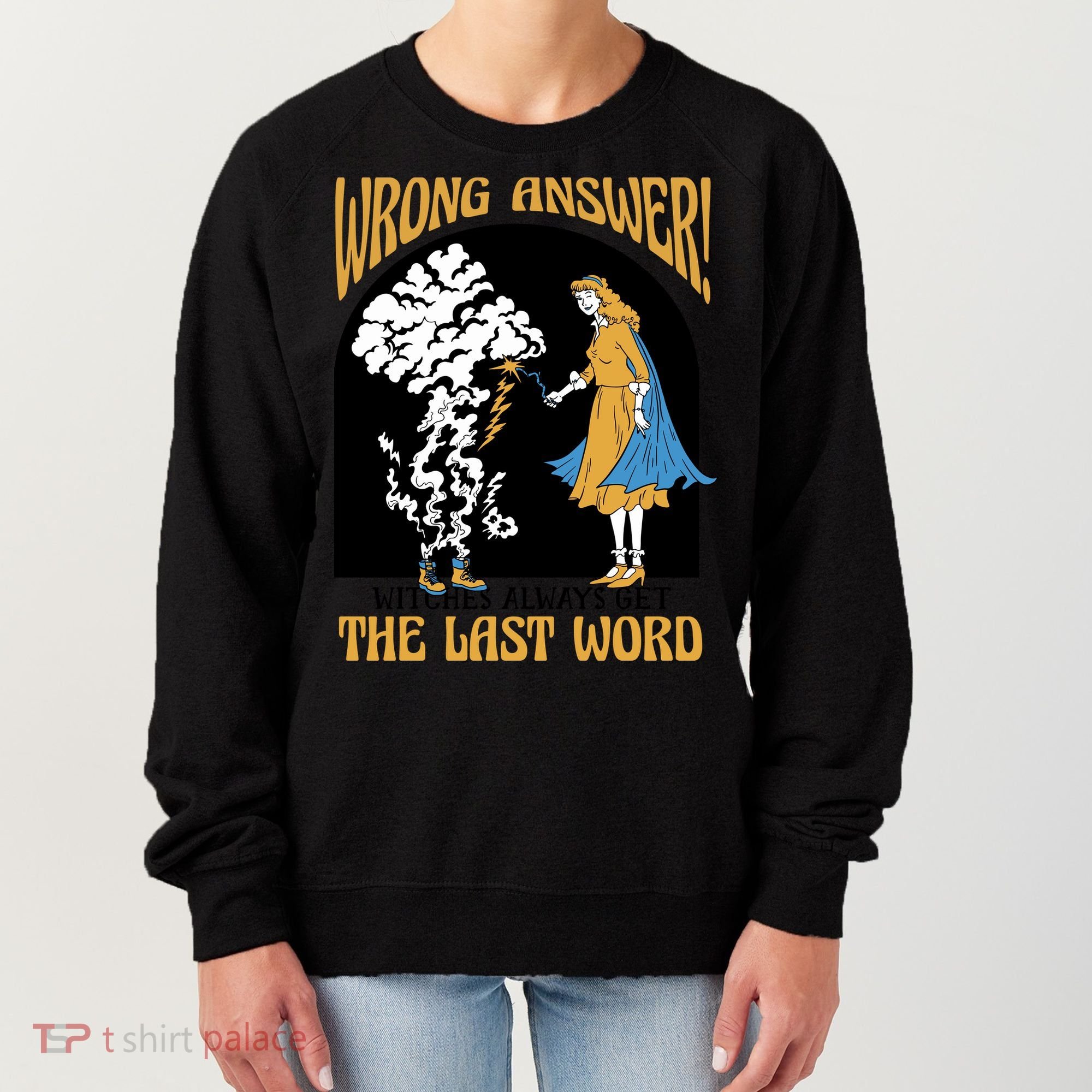 Wrong Answer Witches Always Get The Last Word Women's Sweatshirt