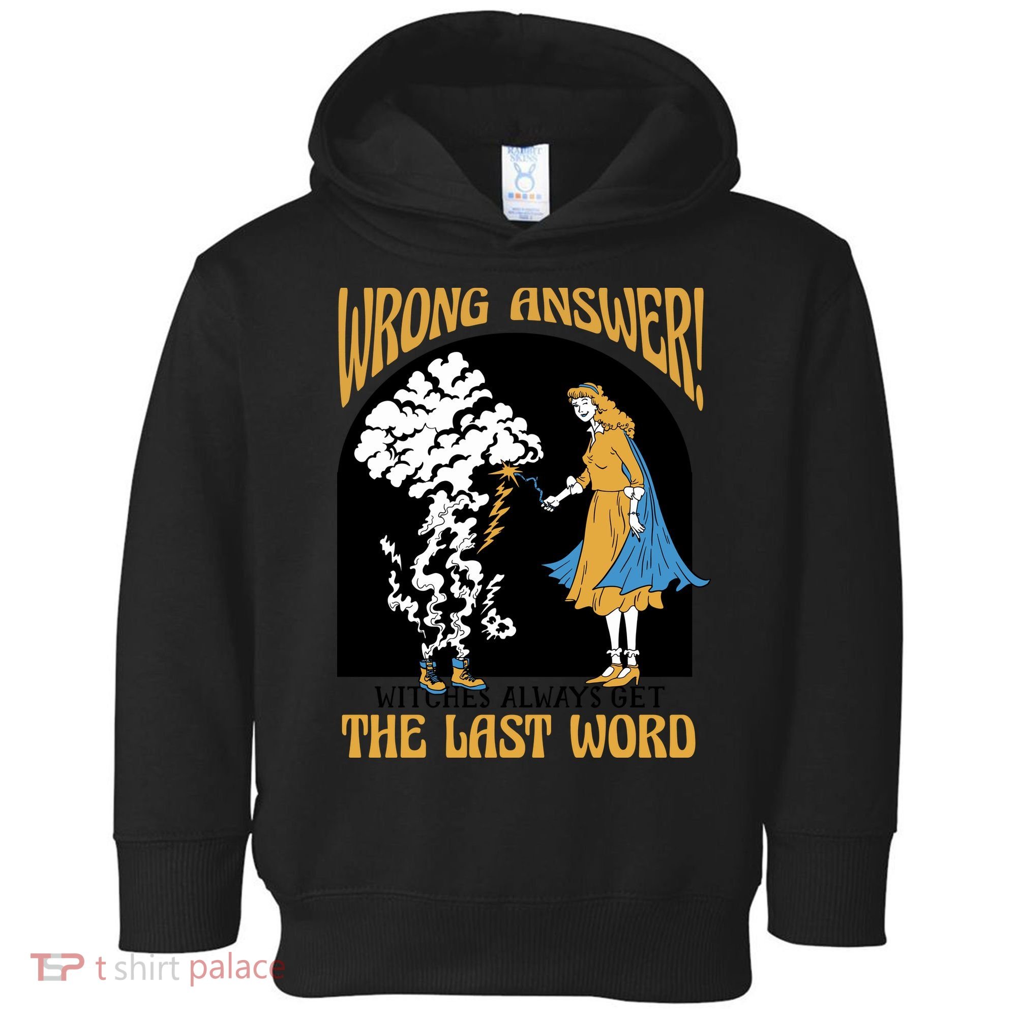 Wrong Answer Witches Always Get The Last Word Toddler Hoodie