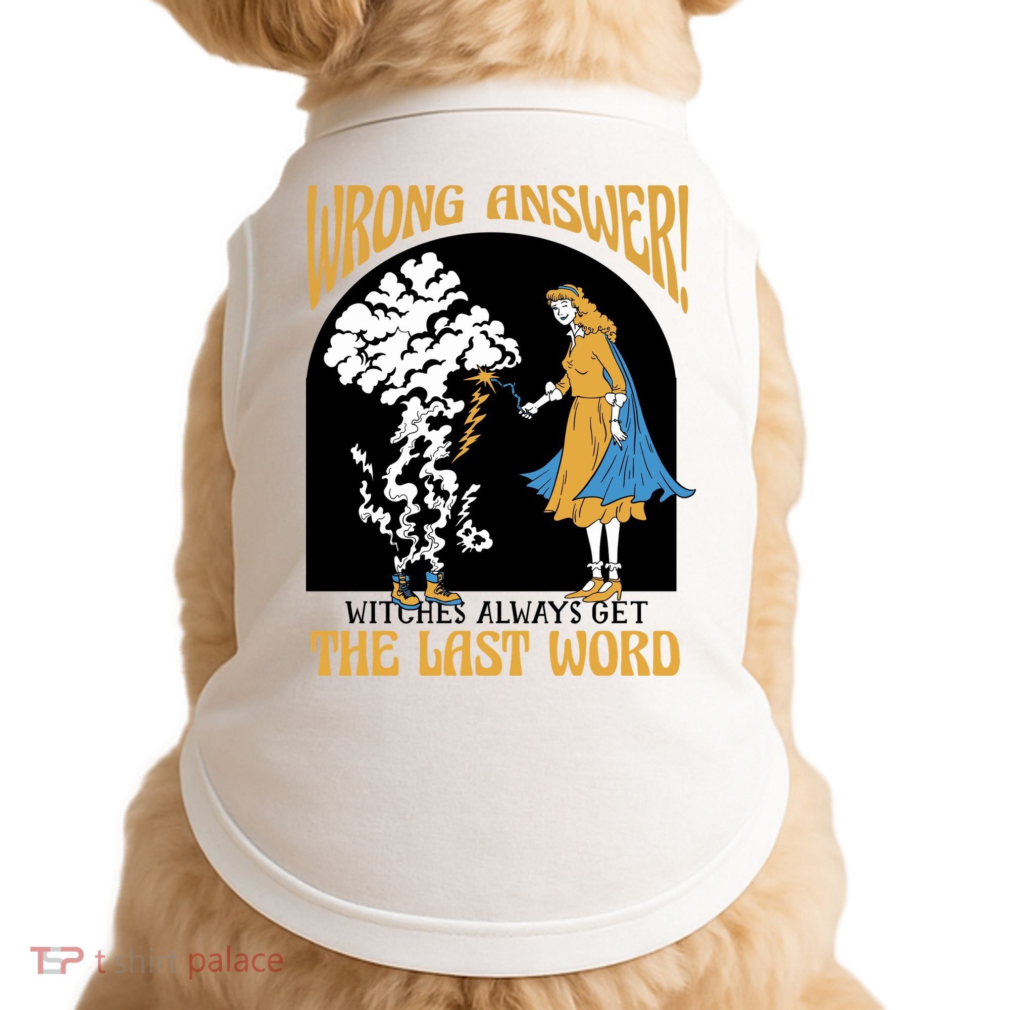 Wrong Answer Witches Always Get The Last Word Doggie Tank