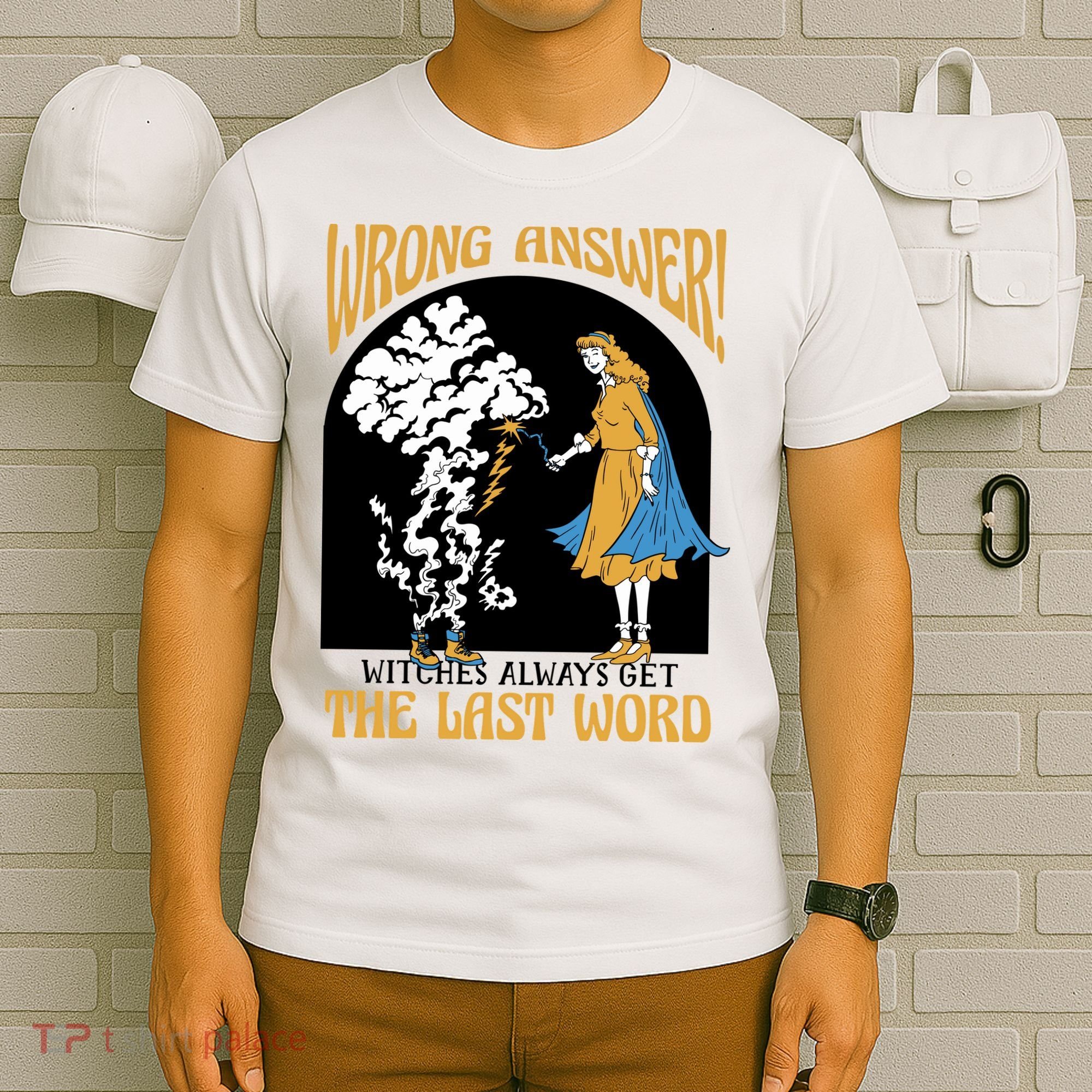 Wrong Answer Witches Always Get The Last Word T-Shirt