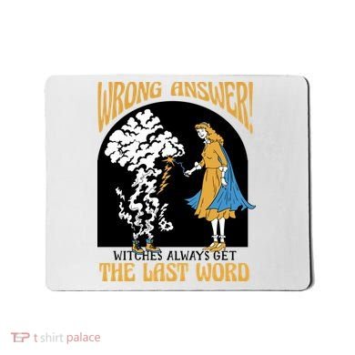 Wrong Answer Witches Always Get The Last Word Mousepad