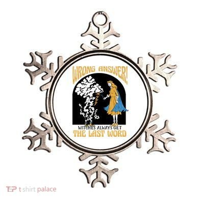 Wrong Answer Witches Always Get The Last Word Ornament