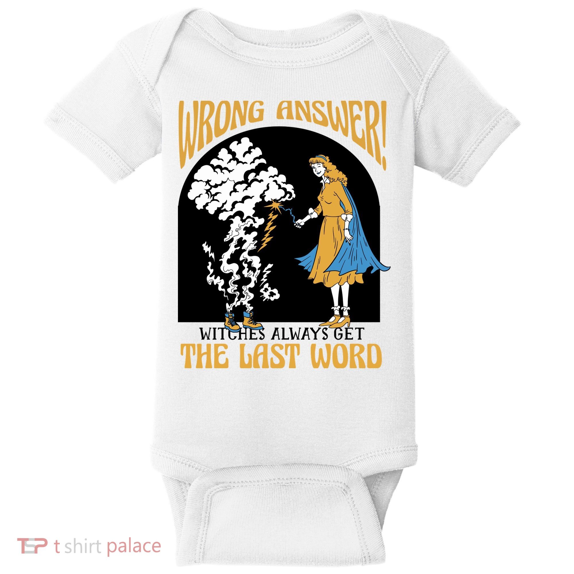 Wrong Answer Witches Always Get The Last Word Baby Bodysuit