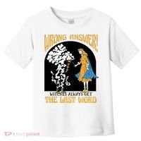 Wrong Answer Witches Always Get The Last Word Toddler T-Shirt thumb 0
